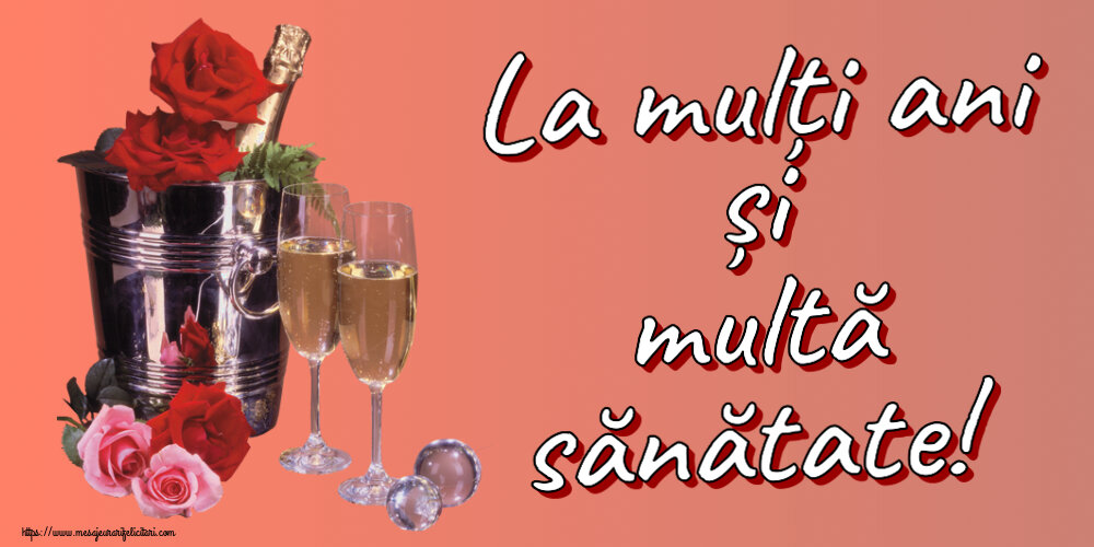 La mulți ani și multă sănătate! ~ șampanie în frapieră & trandafiri