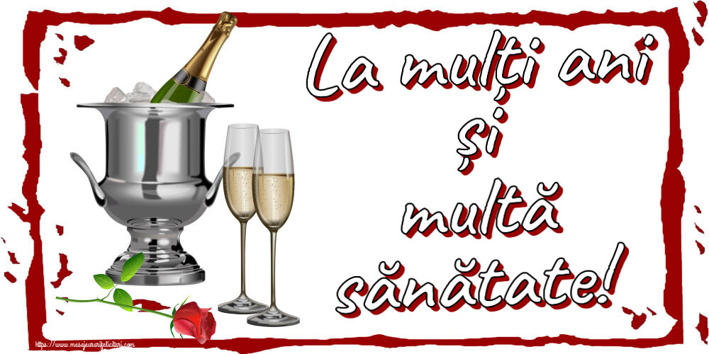 Felicitari de zi de nastere - La mulți ani și multă sănătate! ~ șampanie în frapieră și trandafir - mesajeurarifelicitari.com