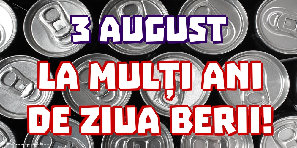 3 August La mulți ani de Ziua Berii!