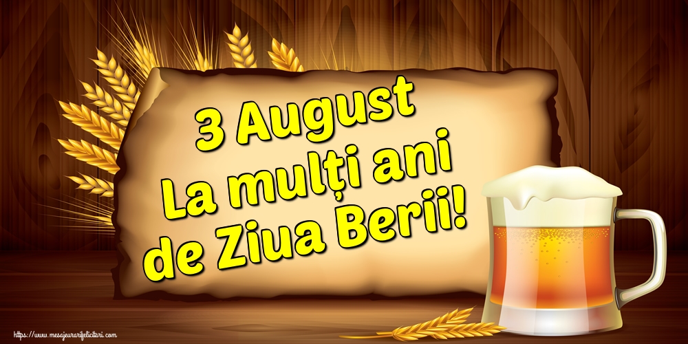 3 August La mulți ani de Ziua Berii!