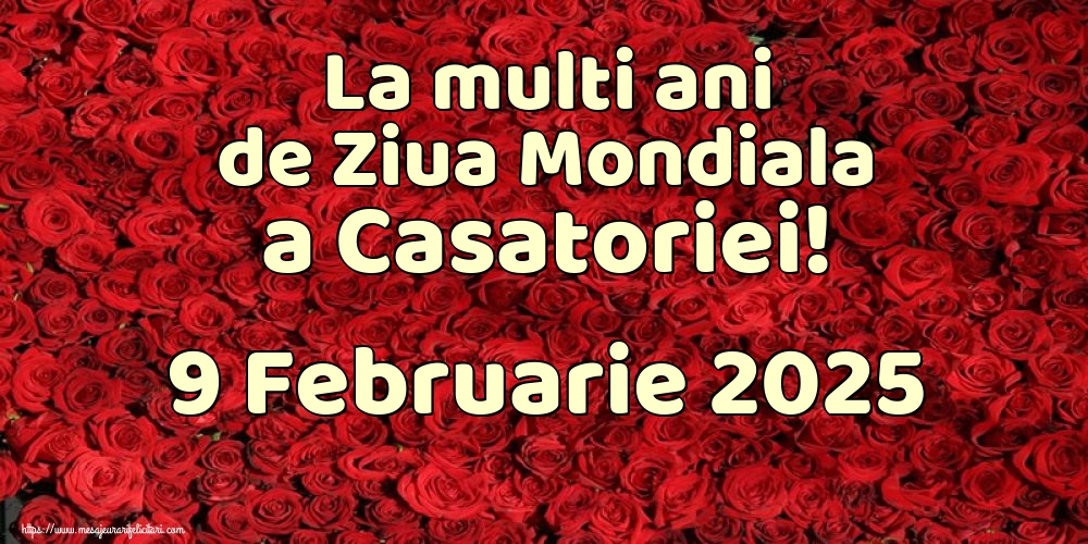 La multi ani de Ziua Mondiala a Casatoriei! 9 Februarie 2025