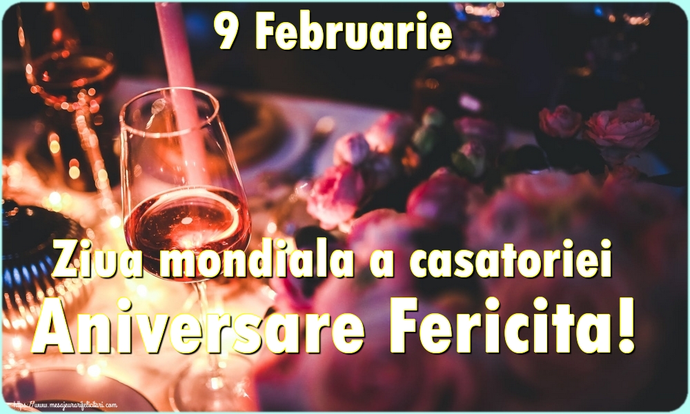 9 Februarie Ziua mondiala a casatoriei Aniversare Fericita!