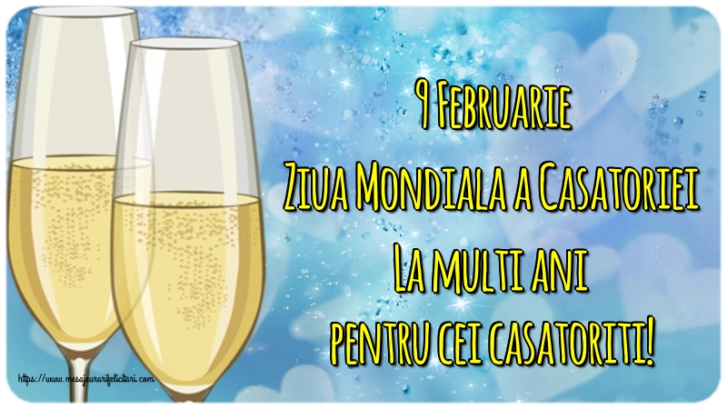 9 Februarie Ziua Mondiala a Casatoriei La multi ani pentru cei casatoriti!