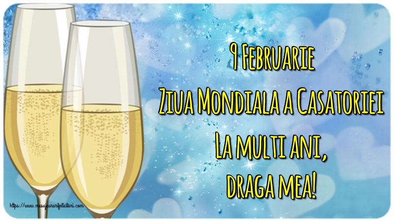 9 Februarie Ziua Mondiala a Casatoriei La multi ani, draga mea!