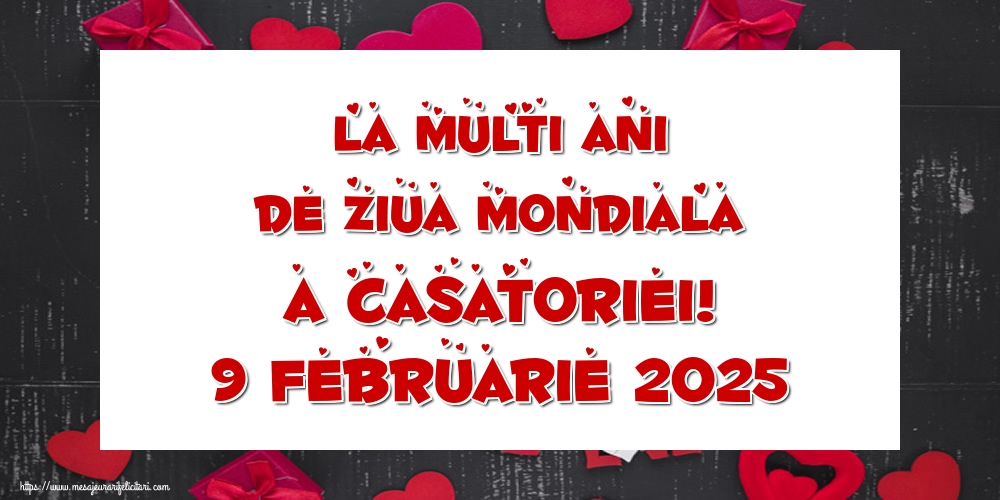 La multi ani de Ziua Mondiala a Casatoriei! 9 Februarie 2025