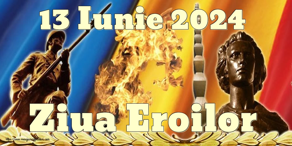 13 Iunie 2024 Ziua Eroilor