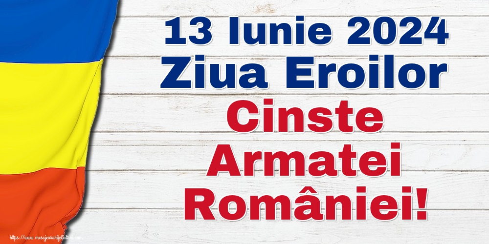 13 Iunie 2024 Ziua Eroilor Cinste Armatei României!