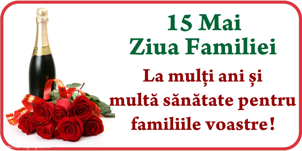 Ziua Familiei 15 Mai Ziua Familiei La mulți ani și multă sănătate pentru familiile voastre!