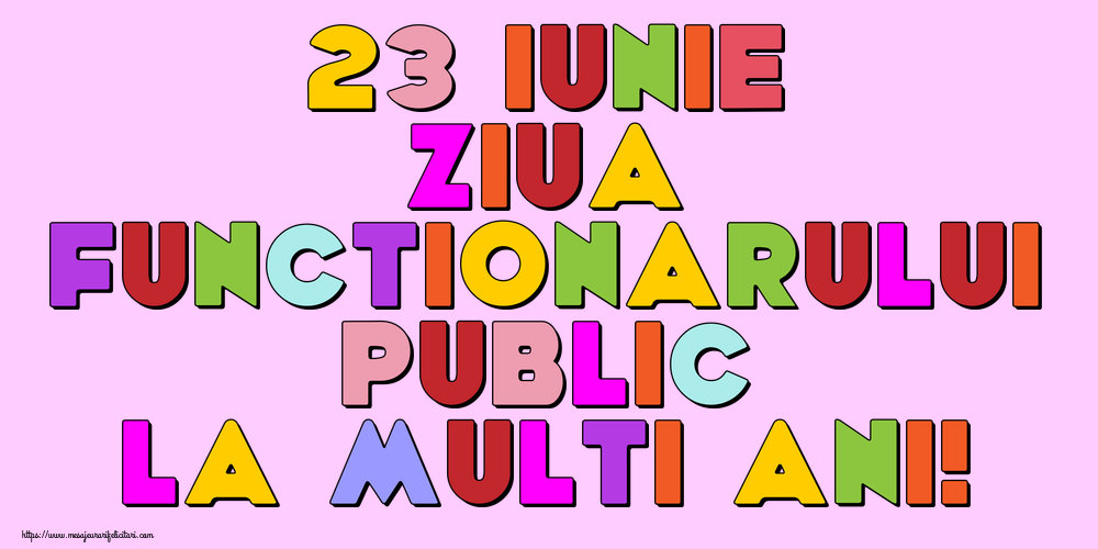 Ziua funcţionarului public 23 Iunie Ziua Functionarului Public La multi ani!