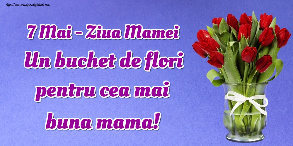 Felicitari de Ziua Mamei - 7 Mai - Ziua Mamei Un buchet de flori pentru cea mai buna mama! - mesajeurarifelicitari.com