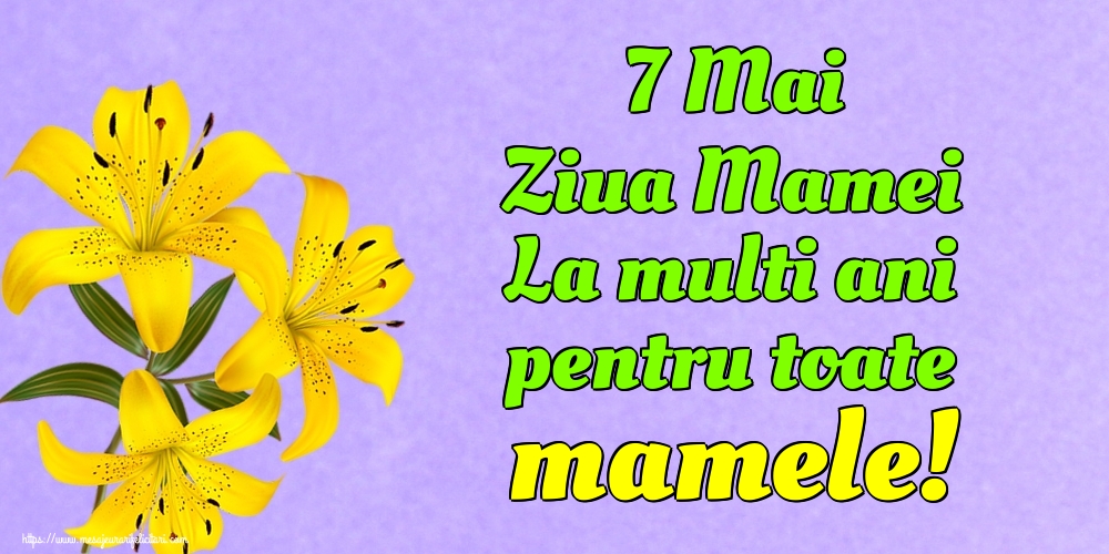 Felicitari de Ziua Mamei - 7 Mai Ziua Mamei La multi ani pentru toate mamele! - mesajeurarifelicitari.com