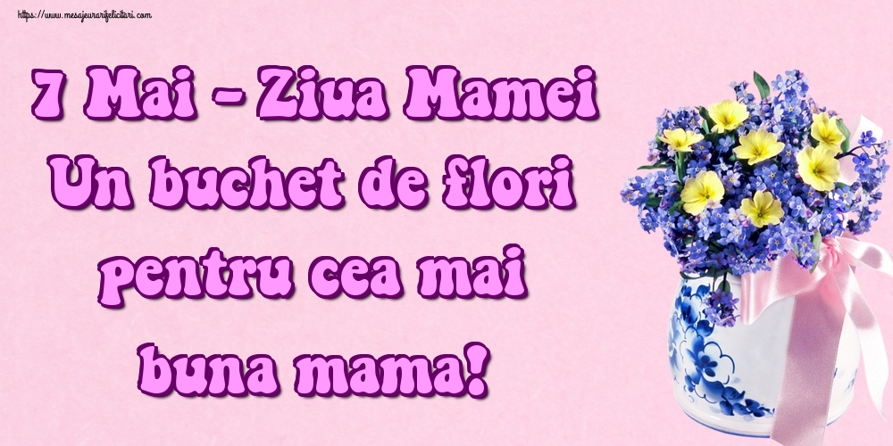 Felicitari de Ziua Mamei - 7 Mai - Ziua Mamei Un buchet de flori pentru cea mai buna mama! - mesajeurarifelicitari.com