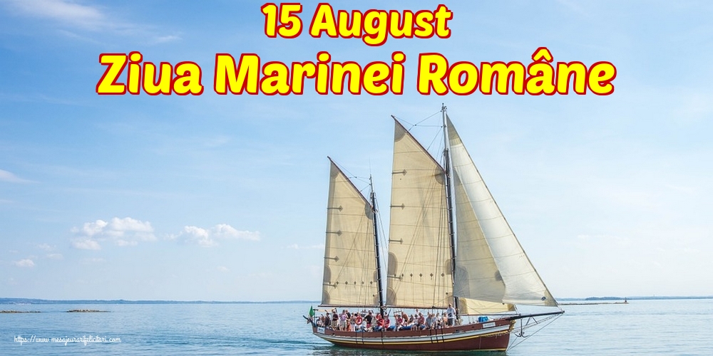 15 August Ziua Marinei Române