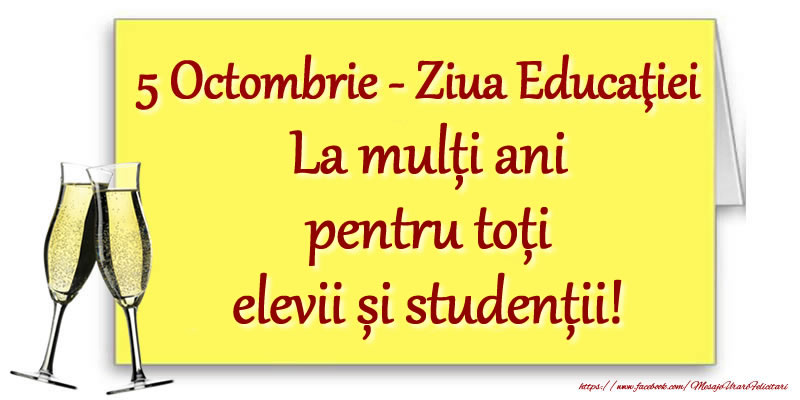 Ziua Profesorului 5 Octombrie - Ziua Educaţiei La mulți ani pentru toți elevii și studenții!