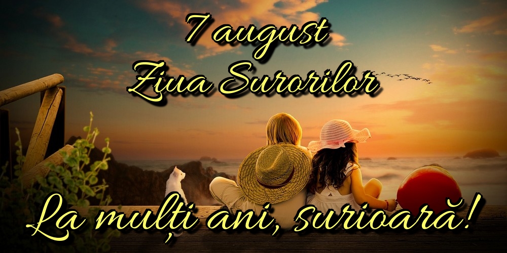 Felicitari de Ziua Surorilor. - 7 august Ziua Surorilor La mulți ani, surioară! - mesajeurarifelicitari.com