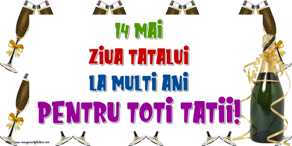 Felicitari de Ziua Tatalui - 14 Mai Ziua Tatalui La multi ani pentru toti tatii! - mesajeurarifelicitari.com