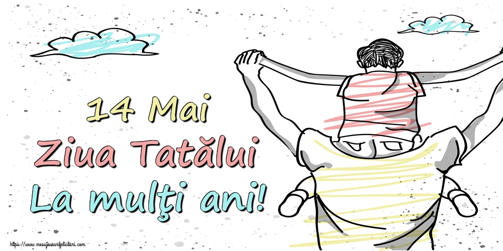 Felicitari de Ziua Tatalui - 14 Mai Ziua Tatălui La mulţi ani! - mesajeurarifelicitari.com