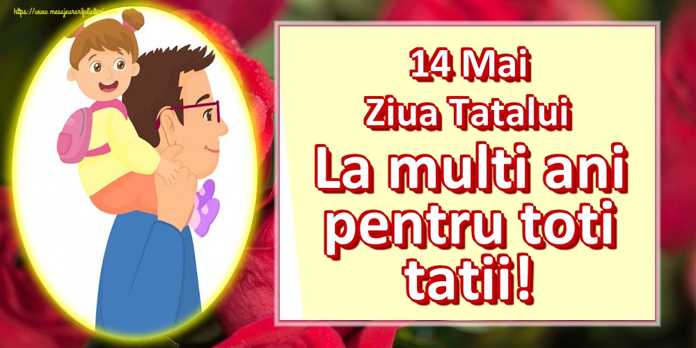 Felicitari de Ziua Tatalui - 14 Mai Ziua Tatalui La multi ani pentru toti tatii! - mesajeurarifelicitari.com