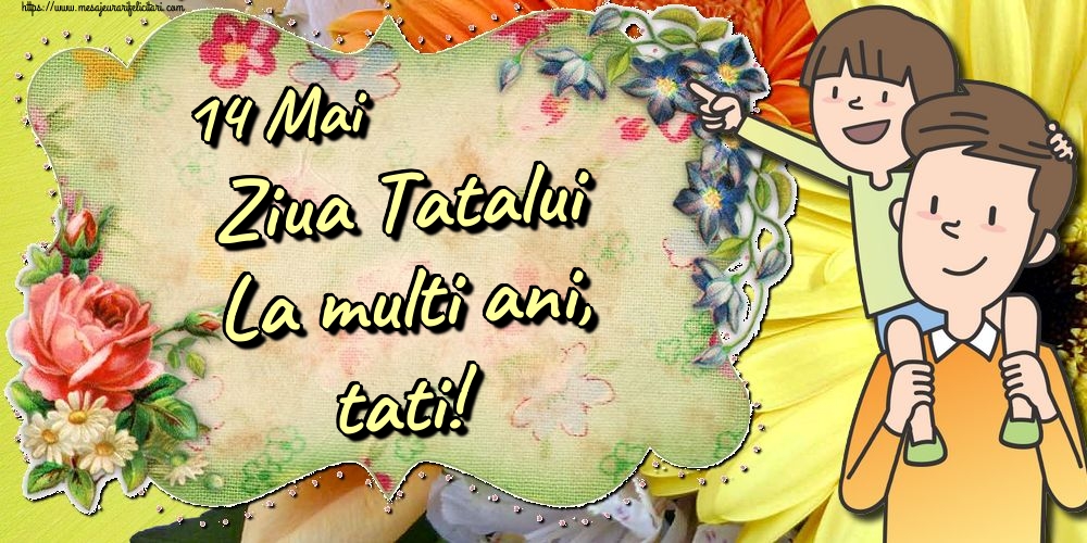 Felicitari de Ziua Tatalui - 14 Mai Ziua Tatalui La multi ani, tati! - mesajeurarifelicitari.com