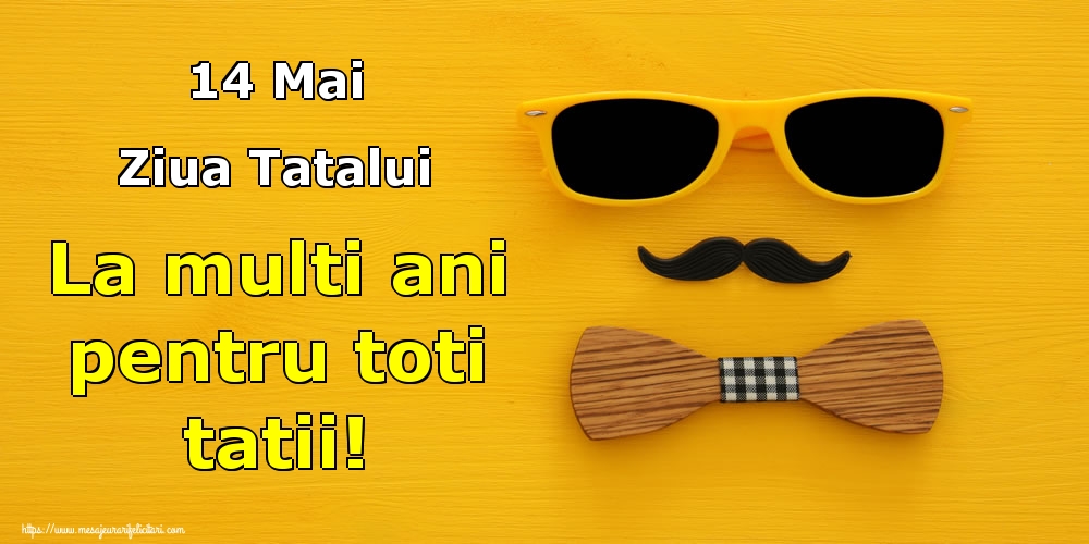 Felicitari de Ziua Tatalui - 14 Mai Ziua Tatalui La multi ani pentru toti tatii! - mesajeurarifelicitari.com