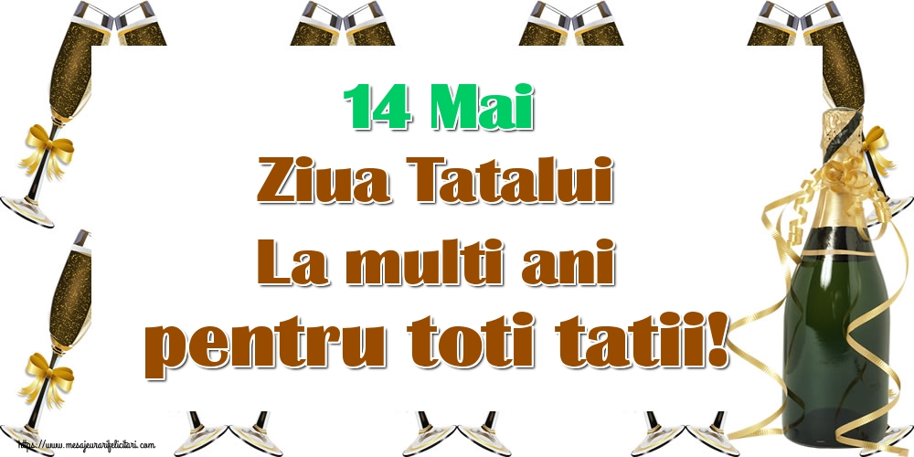 Ziua Tatalui 14 Mai Ziua Tatalui La multi ani pentru toti tatii!