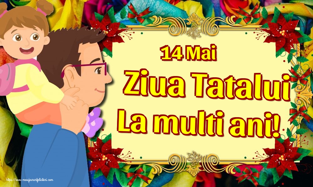 Felicitari de Ziua Tatalui - 14 Mai Ziua Tatalui La multi ani! - mesajeurarifelicitari.com