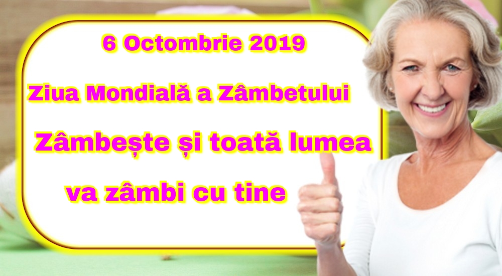 Felicitari de Ziua Zâmbetului - 6 Octombrie 2019 Ziua Mondială a Zâmbetului Zâmbește și toată lumea va zâmbi cu tine - mesajeurarifelicitari.com