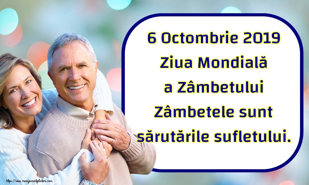 Felicitari de Ziua Zâmbetului - 6 Octombrie 2019 Ziua Mondială a Zâmbetului Zâmbetele sunt sărutările sufletului. - mesajeurarifelicitari.com