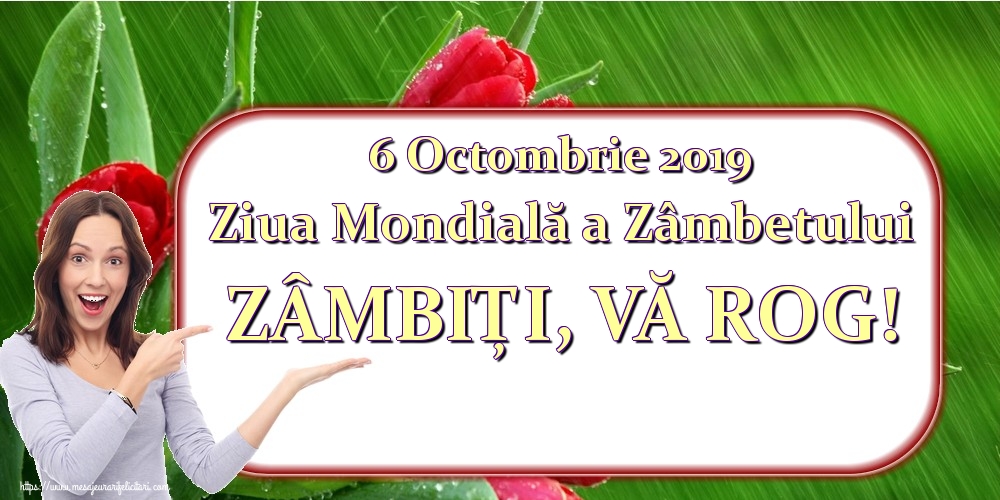 Felicitari de Ziua Zâmbetului - 6 Octombrie 2019 Ziua Mondială a Zâmbetului ZÂMBIȚI, VĂ ROG! - mesajeurarifelicitari.com