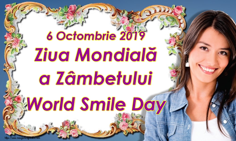 Felicitari de Ziua Zâmbetului - 6 Octombrie 2019 Ziua Mondială a Zâmbetului World Smile Day - mesajeurarifelicitari.com