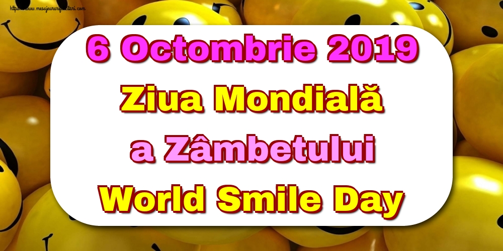 Felicitari de Ziua Zâmbetului - 6 Octombrie 2019 Ziua Mondială a Zâmbetului World Smile Day - mesajeurarifelicitari.com