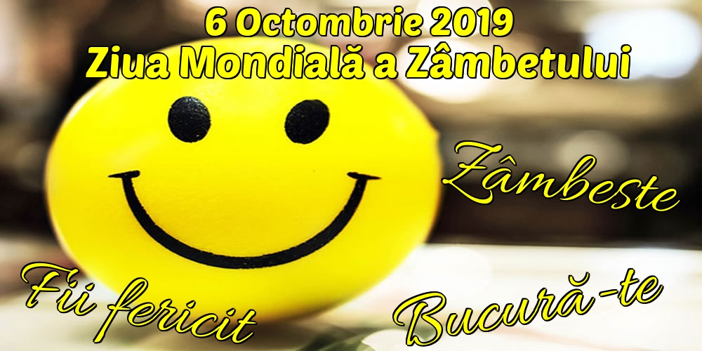 Felicitari de Ziua Zâmbetului - 6 Octombrie 2019 Ziua Mondială a Zâmbetului Zâmbeste Bucură-te Fii fericit - mesajeurarifelicitari.com