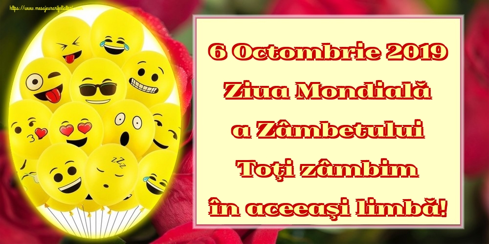 Felicitari de Ziua Zâmbetului - 6 Octombrie 2019 Ziua Mondială a Zâmbetului Toţi zâmbim în aceeaşi limbă! - mesajeurarifelicitari.com