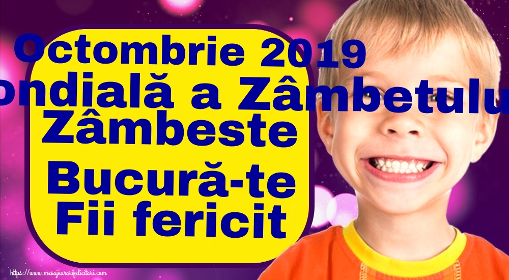 Felicitari de Ziua Zâmbetului - 6 Octombrie 2019 Ziua Mondială a Zâmbetului Zâmbeste Bucură-te Fii fericit - mesajeurarifelicitari.com