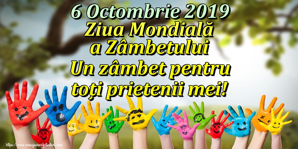 6 Octombrie 2019 Ziua Mondială a Zâmbetului Un zâmbet pentru toți prietenii mei!