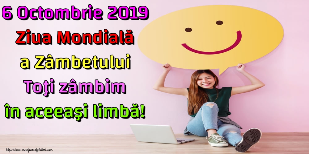 Felicitari de Ziua Zâmbetului - 6 Octombrie 2019 Ziua Mondială a Zâmbetului Toţi zâmbim în aceeaşi limbă! - mesajeurarifelicitari.com