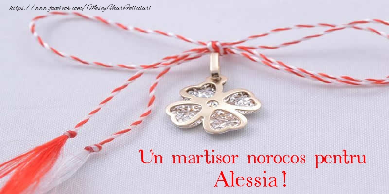  Felicitari de 1 Martie -  Un martisor norocos pentru Alessia!
