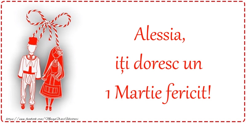 Felicitari de 1 Martie - Martisor | Alessia, iți doresc un 1 Martie fericit!