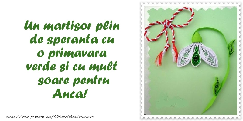  Felicitari de 1 Martie - Ghiocei | Un martisor plin  de speranta cu o primavara  verde si cu mult  soare pentru Anca!