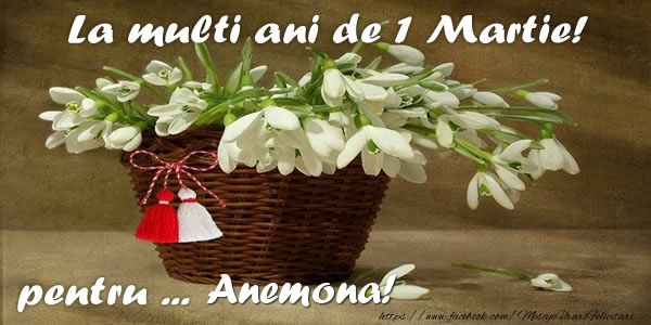  Felicitari de 1 Martie - Ghiocei | La multi ani de 1 Martie! pentru Anemona