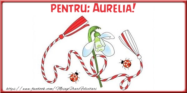  Felicitari de 1 Martie - Ghiocei & Snur | Pentru Aurelia!