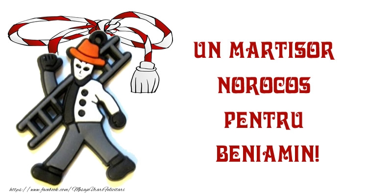  Felicitari de 1 Martie -  Un martisor norocos pentru Beniamin!