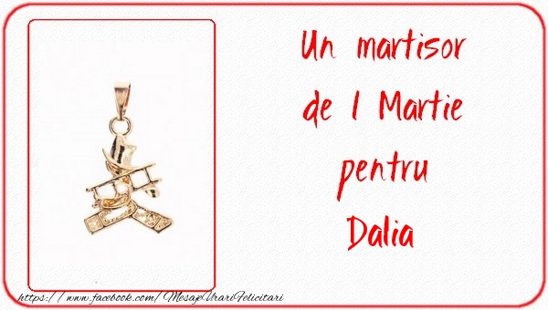  Felicitari de 1 Martie -  Un martisor pentru Dalia