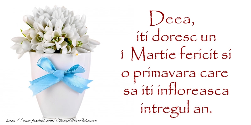  Felicitari de 1 Martie - Ghiocei | Deea iti doresc un 1 Martie fericit si o primavara care sa iti infloreasca intregul an.