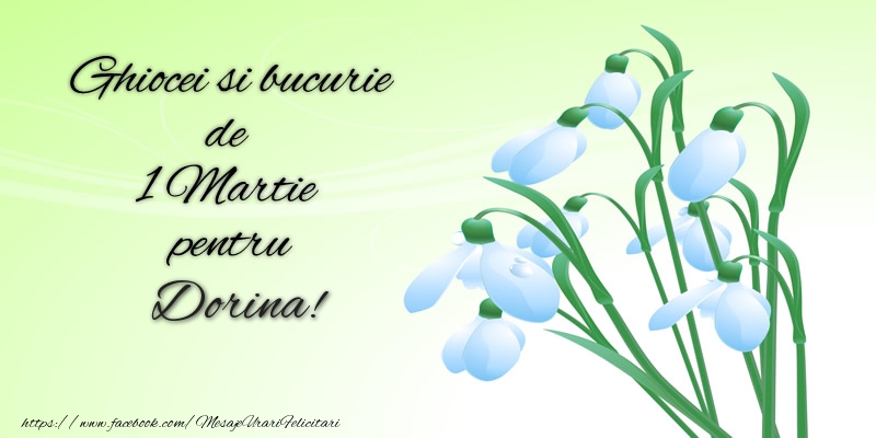 Felicitari de 1 Martie -  Ghiocei si bucurie de 1 Martie pentru Dorina!