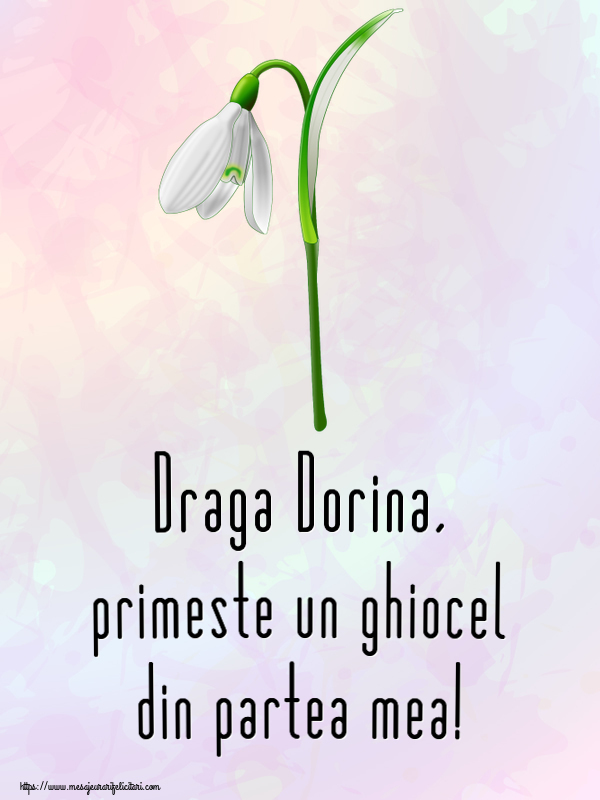  Felicitari de 1 Martie - Ghiocei | Draga Dorina, primeste un ghiocel din partea mea!
