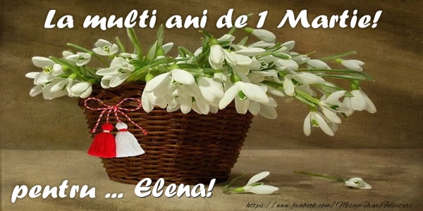  Felicitari de 1 Martie - Ghiocei | La multi ani de 1 Martie! pentru Elena