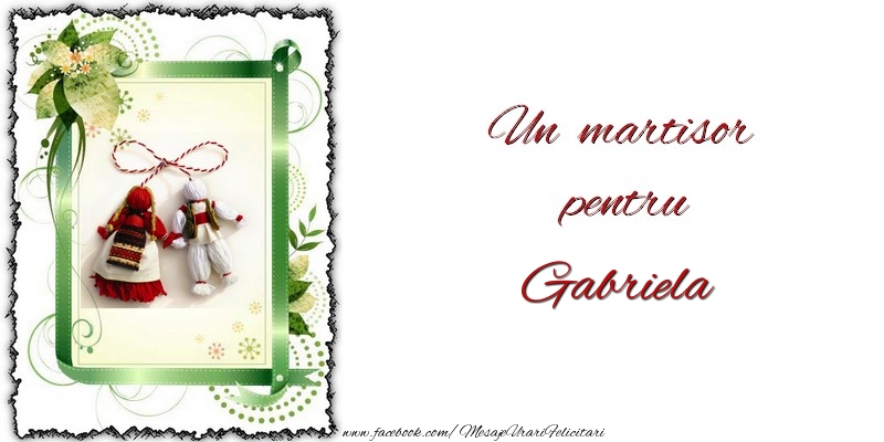  Felicitari de 1 Martie -  Un martisor pentru Gabriela
