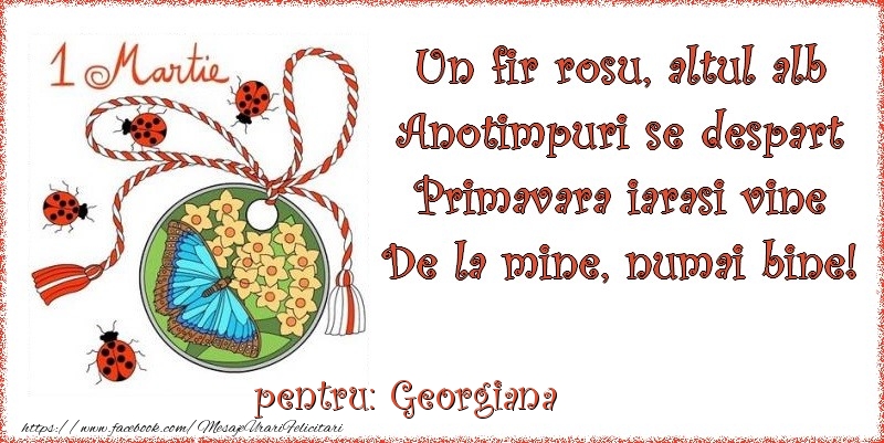  Felicitari de 1 Martie - Buburuză & Flori & Fluturi & Martisor | Un fir rosu, altul alb ... Pentru Georgiana!