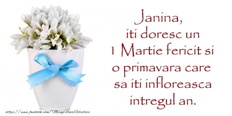 Felicitari de 1 Martie - Ghiocei | Janina iti doresc un 1 Martie fericit si o primavara care sa iti infloreasca intregul an.